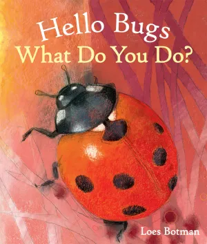 Hello Bugs , What Do You Do?